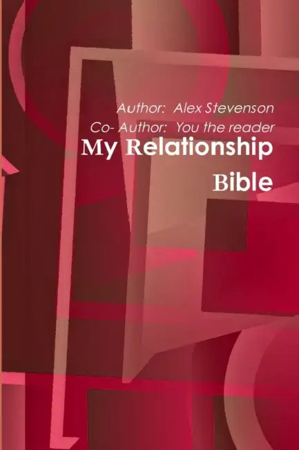 My Relationship Bible by Alex Stevenson