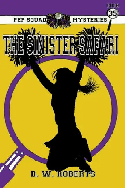 Pep Squad Mysteries Book 35: The Sinister Safari by Dw Roberts, Dw Roberts