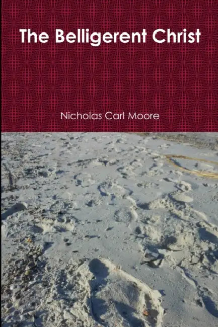 The Belligerent Christ by Nicholas Carl Moore
