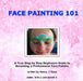 Face Painting 101 - A True Step by Step Beginners Guide to Becoming a Professional Face Painter by Nancy J. Duso