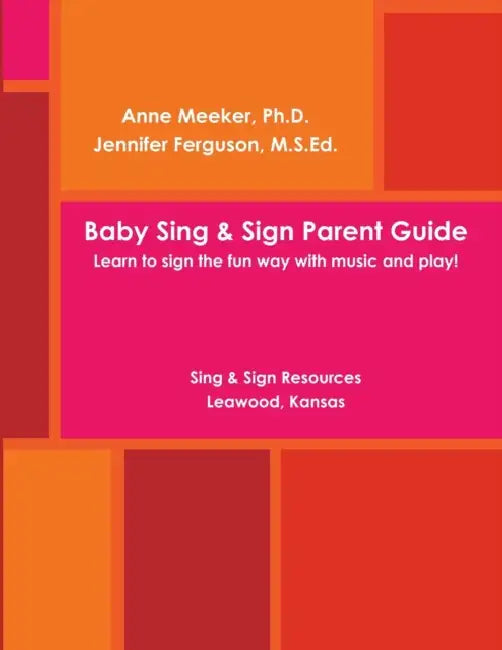 Baby Sing & SIGN PARENT GUIDE by Anne Meeker