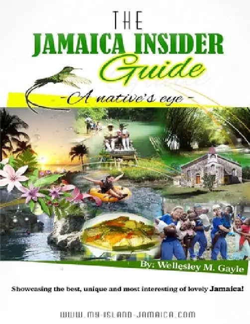 The Jamaica Insider Guide by Wellesley Gayle