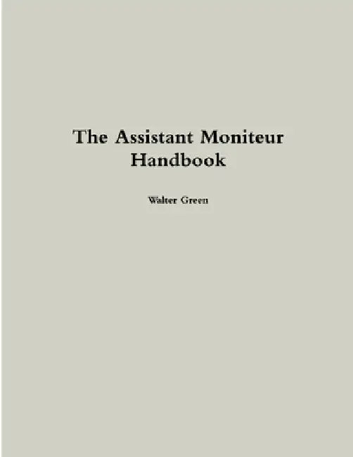 The Assistant Moniteur Handbook by Walter Green