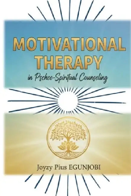 MOTIVATIONAL THERAPY in Psycho-Spiritual Counseling by Joyzy Egunjobi