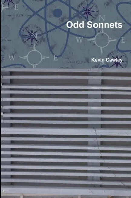 Odd Sonnets by Kevin Cawley