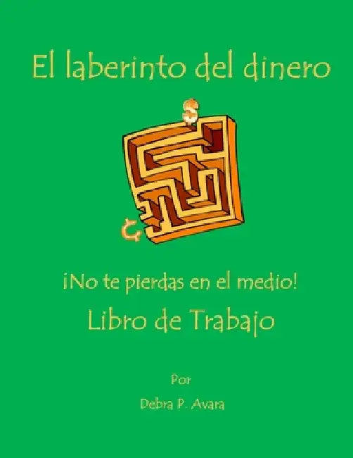 El laberinto del dinero ¡No te pierdas en el medio! Libro de Trabajo by Debra Avara