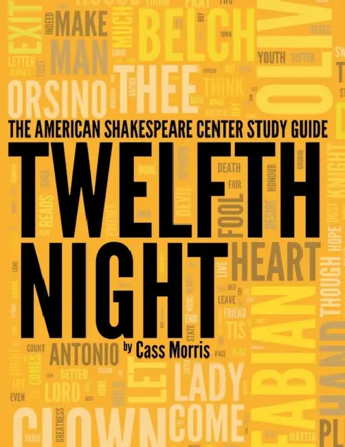 The American Shakespeare Center Study Guide: Twelfth Night by Cass Morris