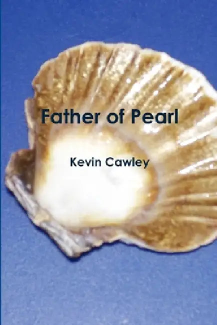 Father of Pearl by Kevin Cawley