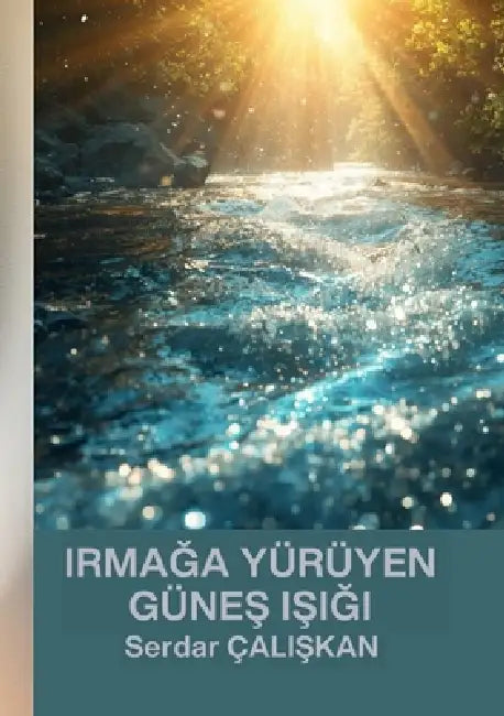 IrmaĞa Yürüyen GüneŞ IŞiĞi by Serdar ÇaliŞkan