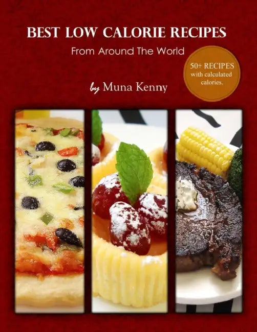 Best Low Calorie Recipes From Around The World by Muna Kenny