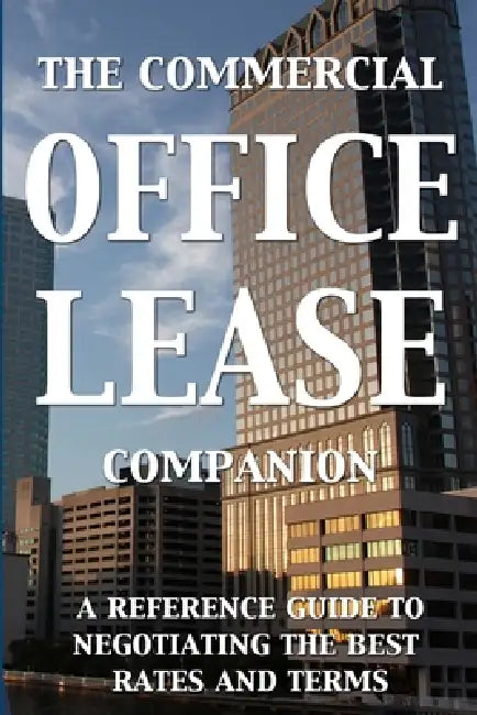 The Commercial Office Lease Companion by Shawn Rupp