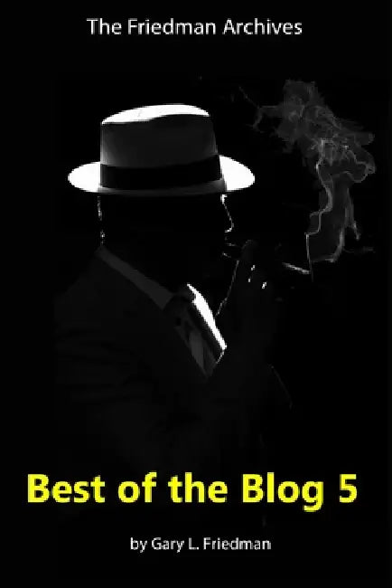 Best of the Blog 5 by Gary L. Friedman