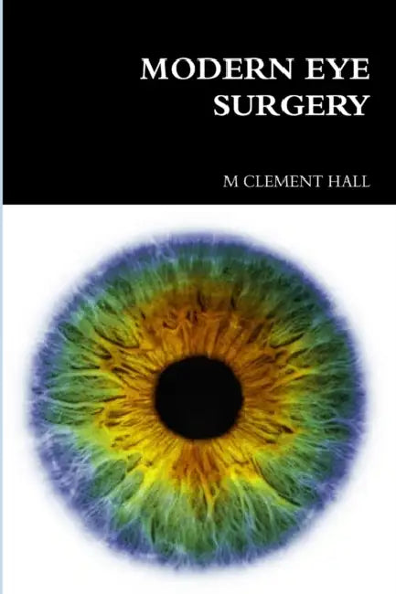 Modern Eye Surgery by M. Clement Hall