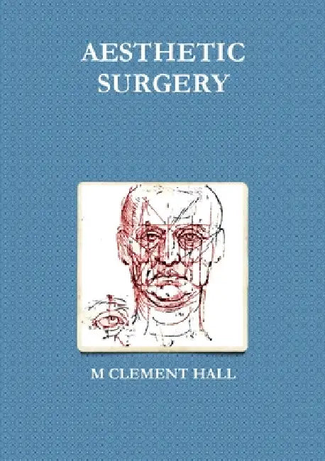 Aesthetic Surgery by M. Clement Hall