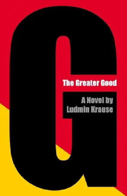 The Greater Good by Ludmin Krause