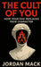 The Cult of You: How Your Ego Replaced Your Character by Jordan Mack