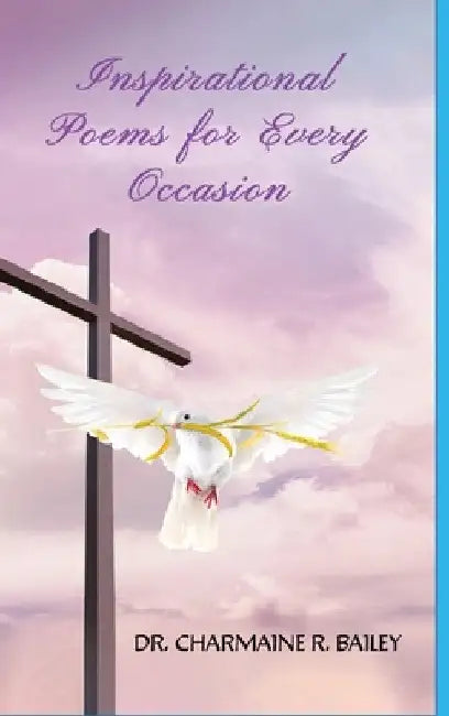 Inspirational Poems For Every Occasion by Charmaine Bailey