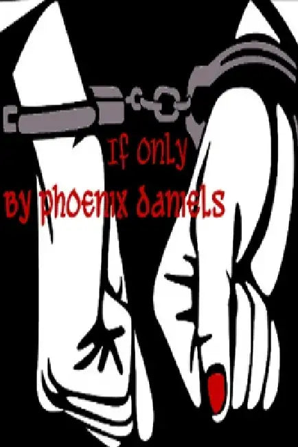If Only by Phoenix Daniels