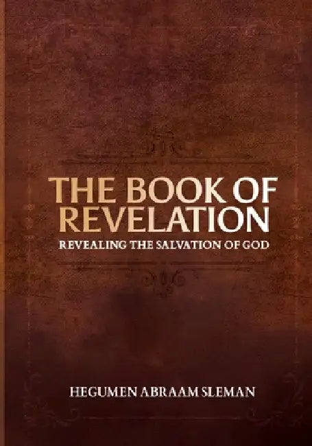 The Book of Revelation: Revealing the Salvation of God by Hegumen Abraam Sleman