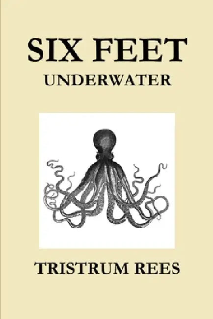 Six Feet Underwater US Trade Paperback by Tristrum Rees