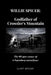 Willie Spicer: The Godfather of Crowder's Mountain: The 40 year career of a legendary moonshiner by Clint Spicer