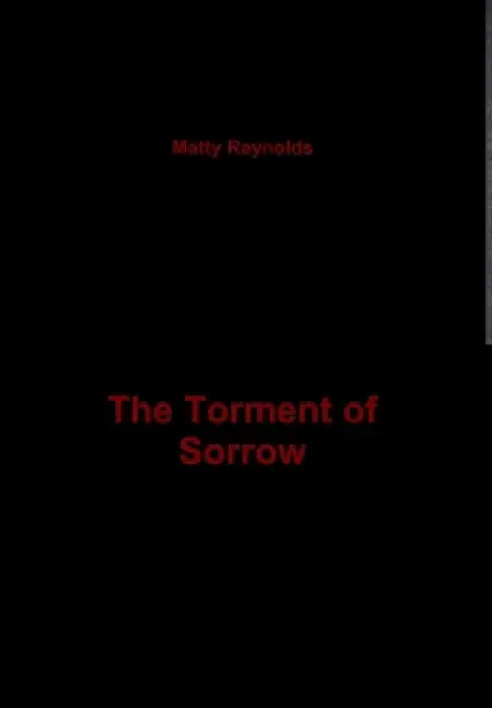 The Torment of Sorrow by Matty Reynolds