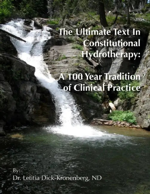 The Ultimate Text In Constitutional Hydrotherapy by Nd Letitia Dick-Kronenberg