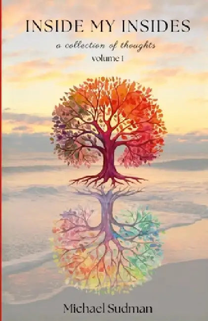 Inside My Insides: A Collection of Thoughts: Volume 1 by Michael Sudman