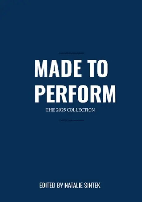 Made to Perform: The 2025 Collection by Natalie Sintek