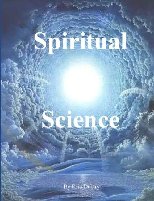 Spiritual Science by Eric DuBay