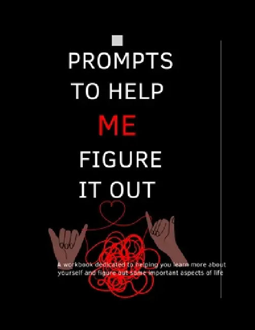 Prompts To Help Me Figure It Out by Chavontreal Allen, Miracle Mosley