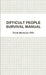 Difficult People Survival Manual by Frank Machovec