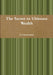 The Secret to Ultimate Wealth by N. Gunananthan