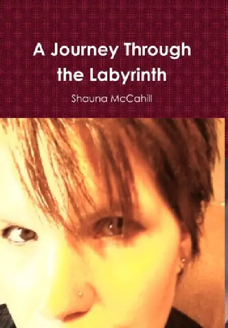 A Journey Through the Labyrinth by Shauna McCahill