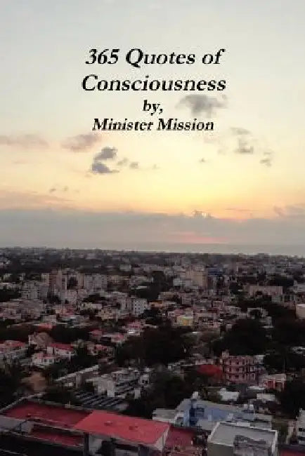 365 Quotes of Consciousness by Minister Mission