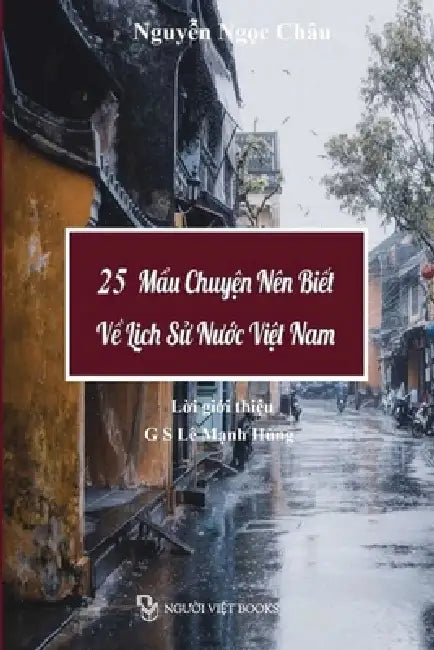 25 Mẩu Chuyện Nên Biết Về Lịch Sử Nước Việt Nam by Châu Nguyễn