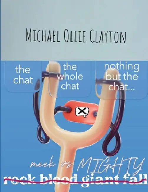 The chat the whole chat nothing but the chat by Michael Ollie Clayton