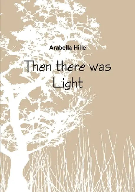 Then there was Light by Arabella Hille