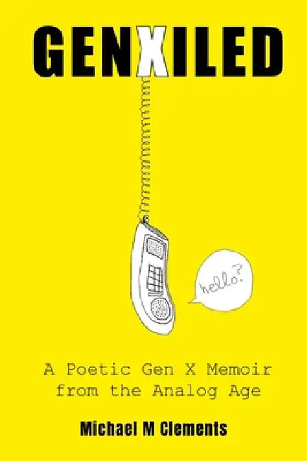 GenXiled: A Poetic Gen X Memoir from the Analog Age by Michael M. Clements, Michael M. Clements, Michael M. Clements