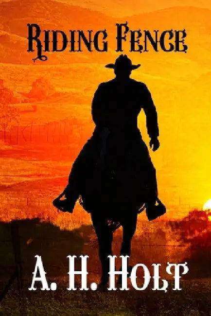 Riding Fence by A. H. Holt