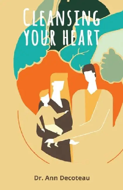 Cleaning Your Heart: Cleaning Your Heart by Ann Decoteau