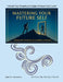 Mastering Your Future Self: Develop Into The Person You Are Meant To Become by Sterlyn Smith