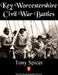 Key Worcestershire Civil War Battles: Worcestershire's main actions in the turbulent Civil Wars by Tony Spicer