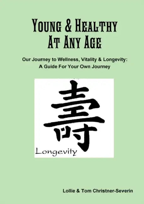 Young and Healthy At Any Age by Lollie And Tom Christner-Severin