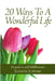 20 Ways To A Wonderful Life! by Suzanne Lupinski