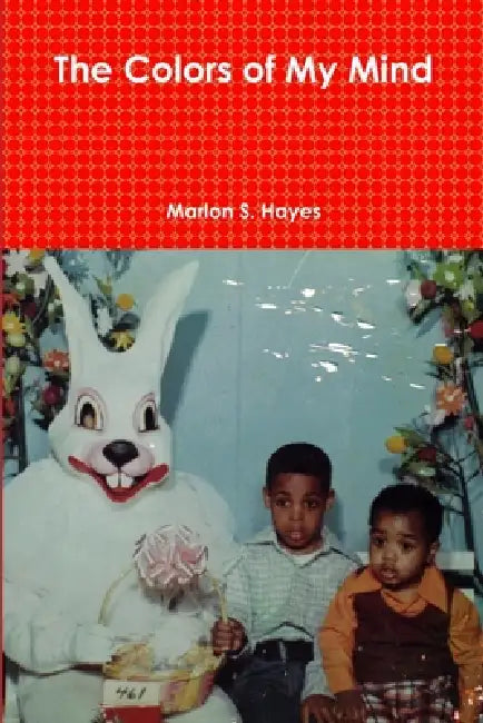 The Colors of My Mind by Marlon S. Hayes