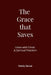 The Grace that Saves: Union with Christ & Spiritual Freedom by Randy Seiver