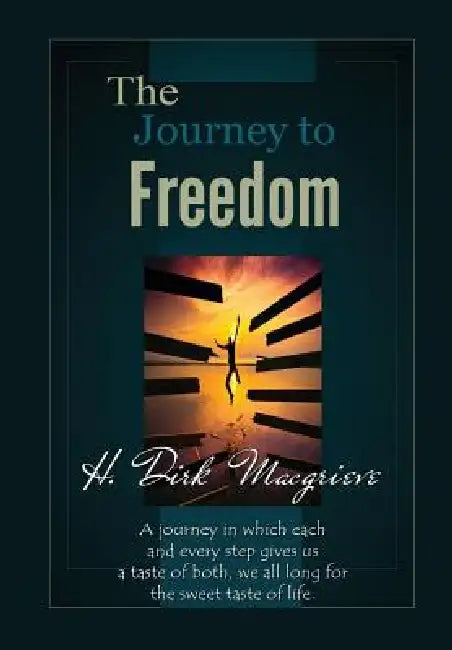 The Journey to Freedom - Book One by H. Dirk Macgrieve