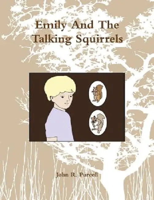 Emily And The Talking Squirrels by John Purcell