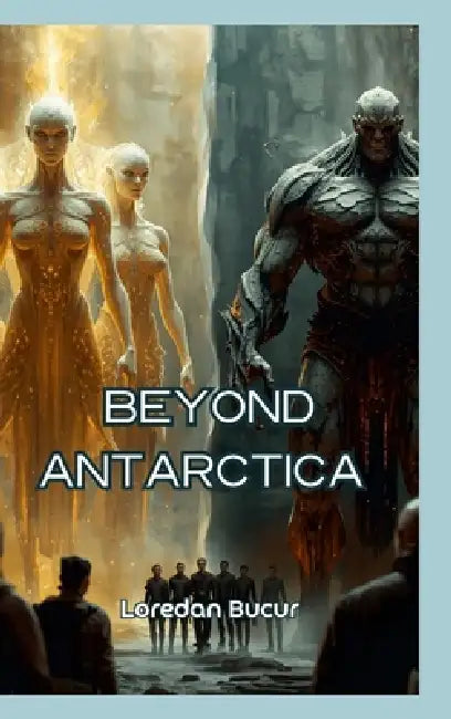 Beyond Antarctica by Loredan Bucur